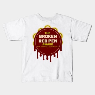 The Broken Red Pen Award for General Ignorance Kids T-Shirt